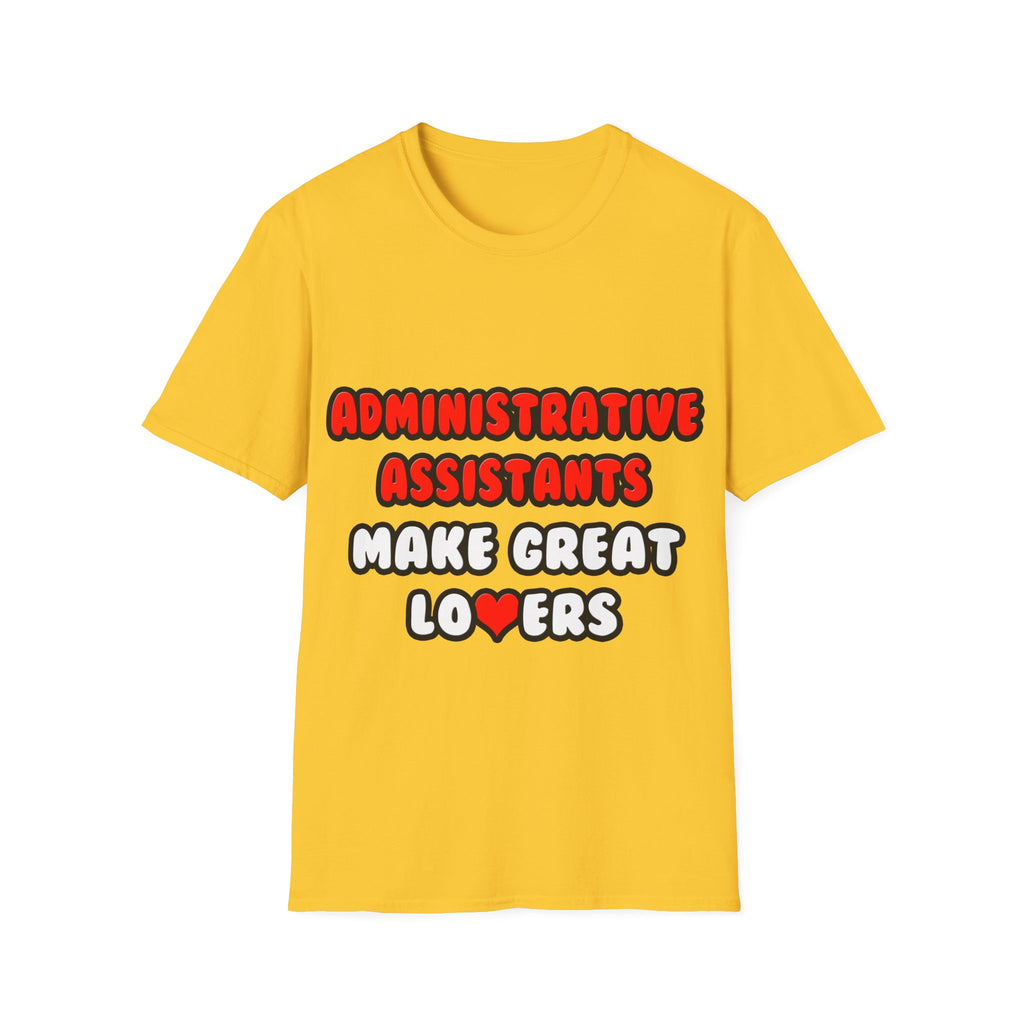 Administrative Assistants Make Great Lovers - Unisex Softstyle T-Shirt