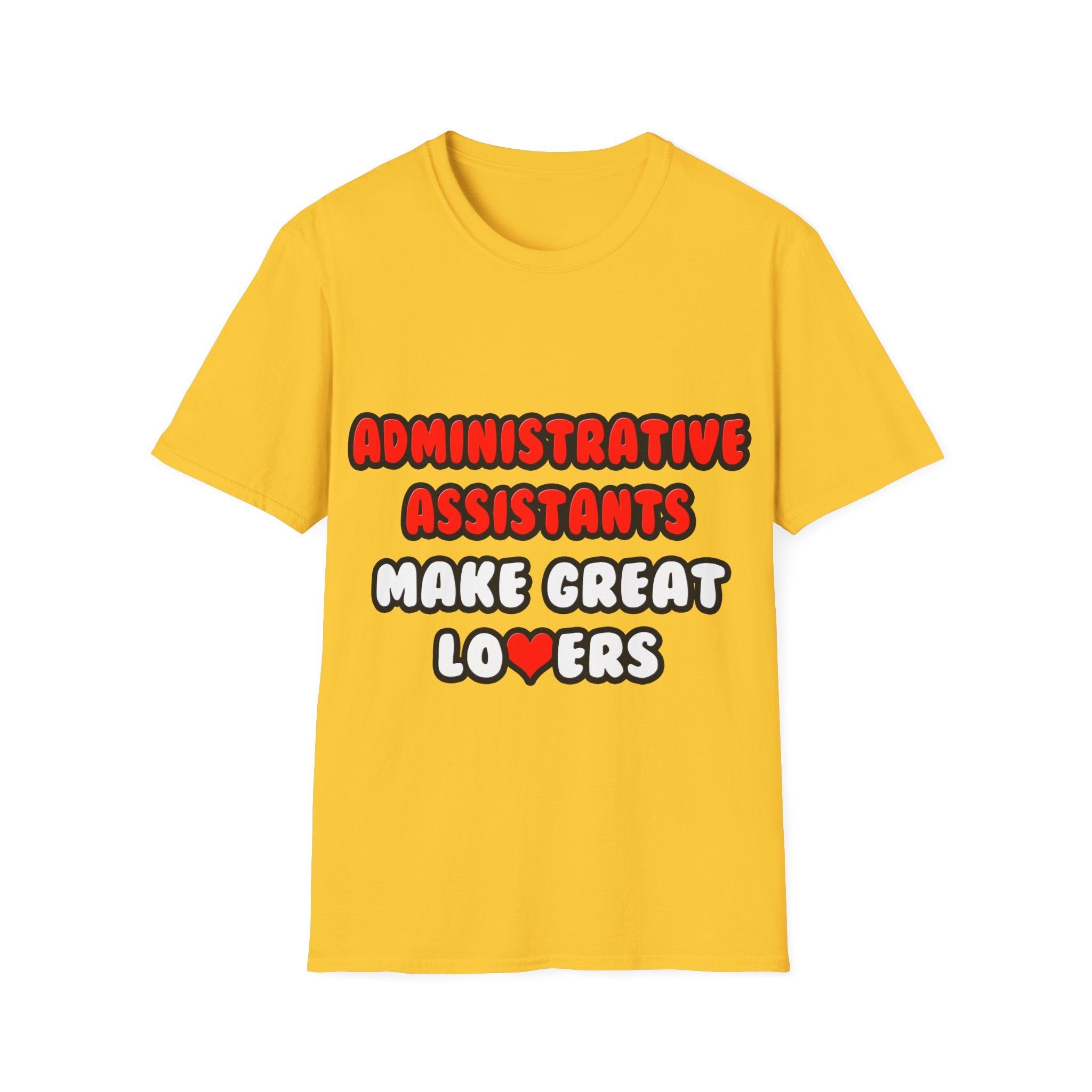 Administrative Assistants Make Great Lovers - Unisex Softstyle T-Shirt