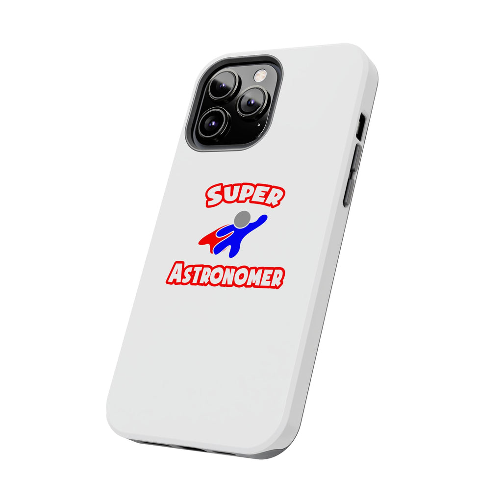 Super Astronomer - Tough Phone Cases