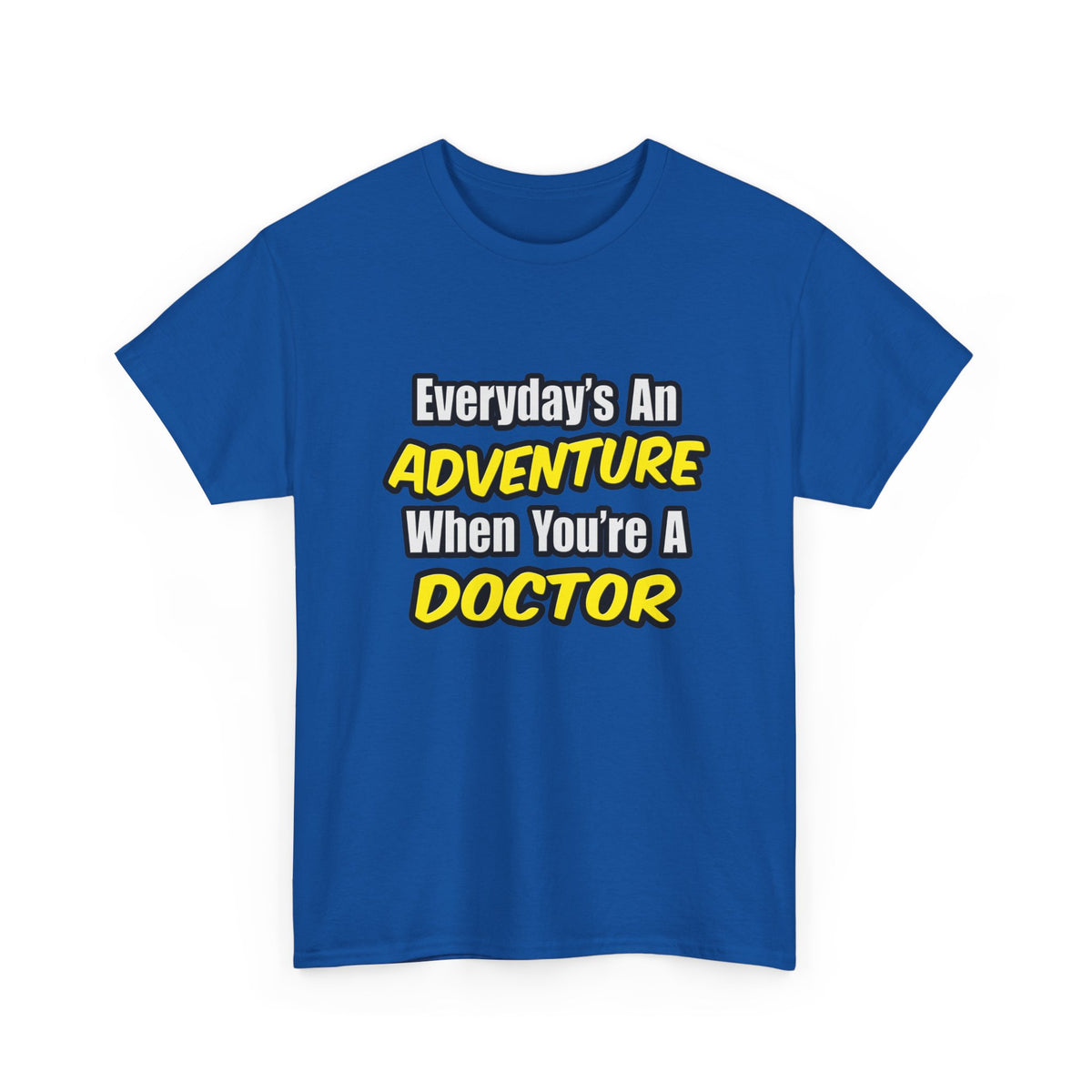 Everyday's An Adventure...Doctor - Unisex Heavy Cotton Tee