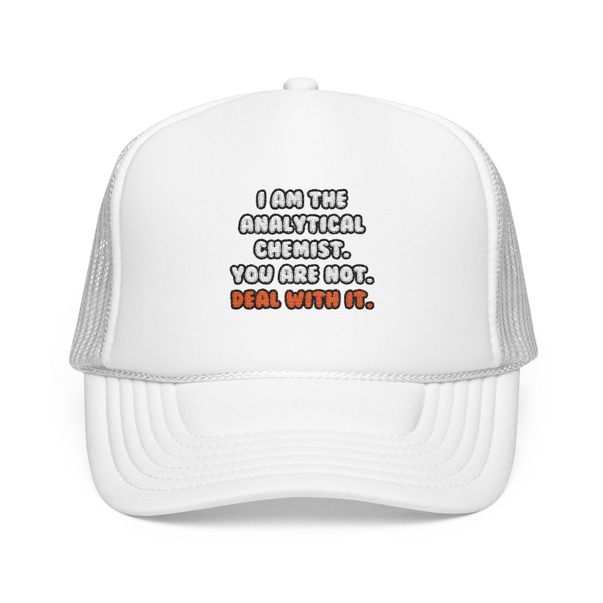 Deal With It ... Funny Analytical Chemist - Foam Trucker Hat