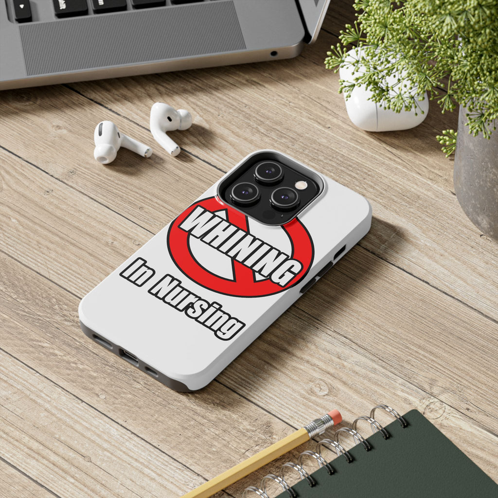 No Whining In Nursing - Tough Phone Cases