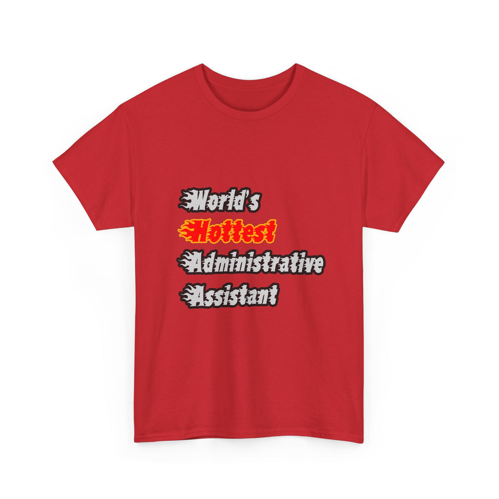 World's Hottest Administrative Assistant - Unisex Heavy Cotton Tee