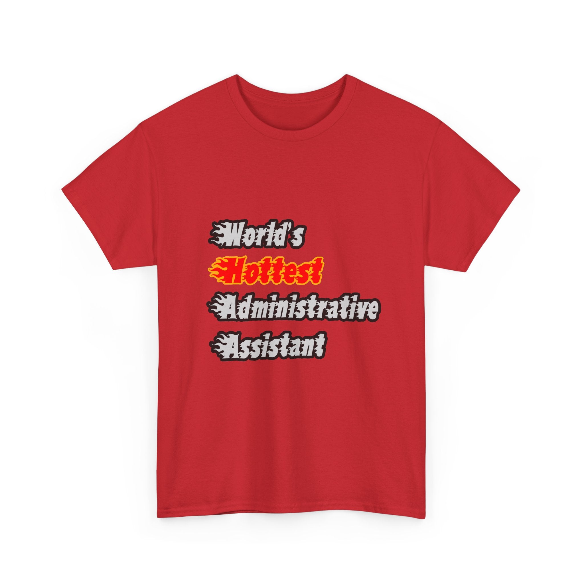 World's Hottest Administrative Assistant - Unisex Heavy Cotton Tee