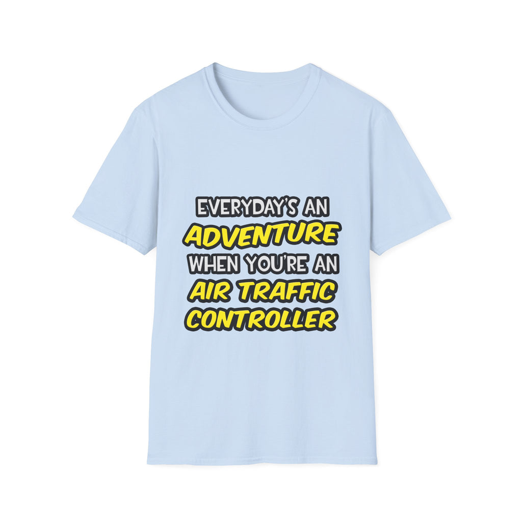 Everyday's An Adventure ... Air Traffic Controller - Unisex Softstyle T-Shirt