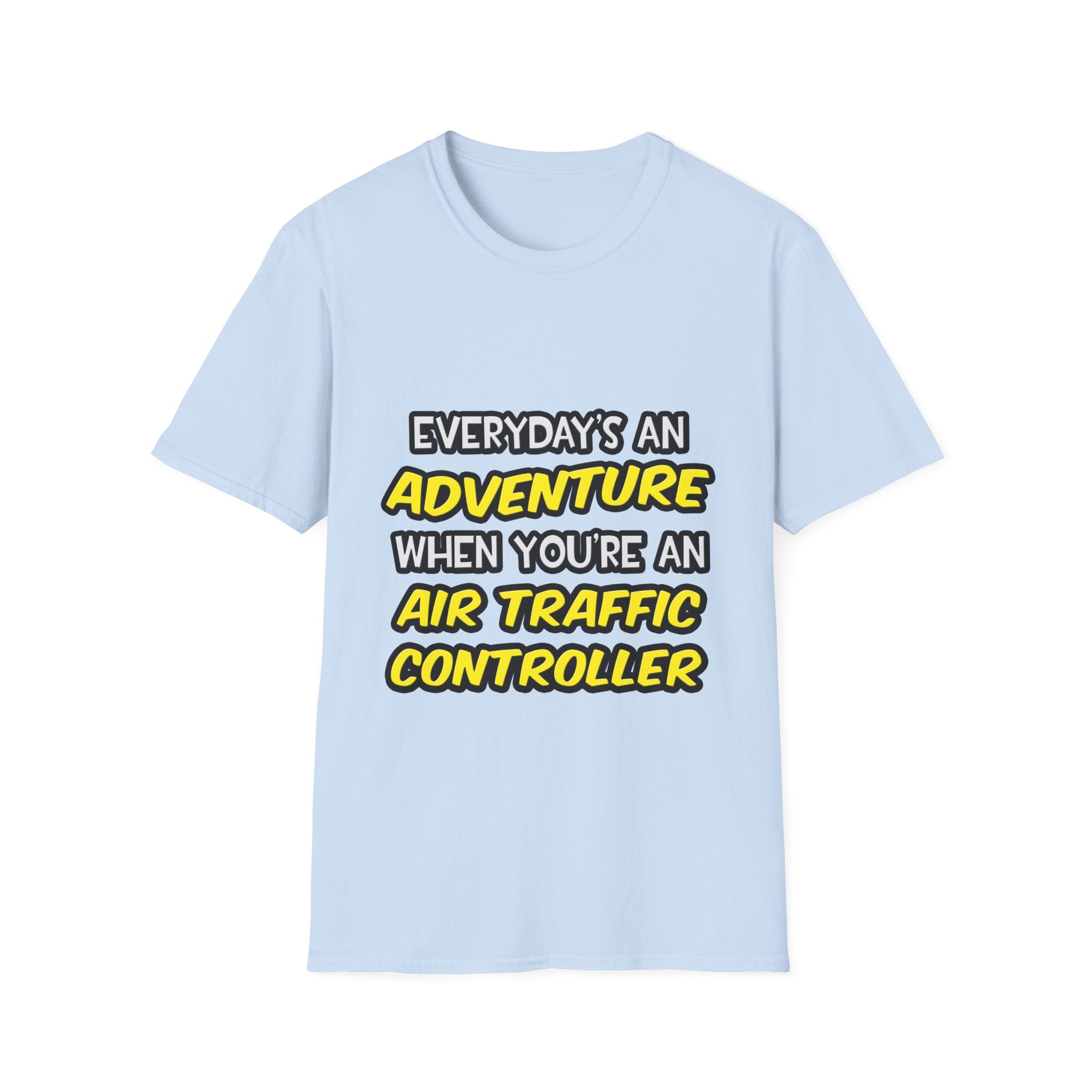 Everyday's An Adventure ... Air Traffic Controller - Unisex Softstyle T-Shirt