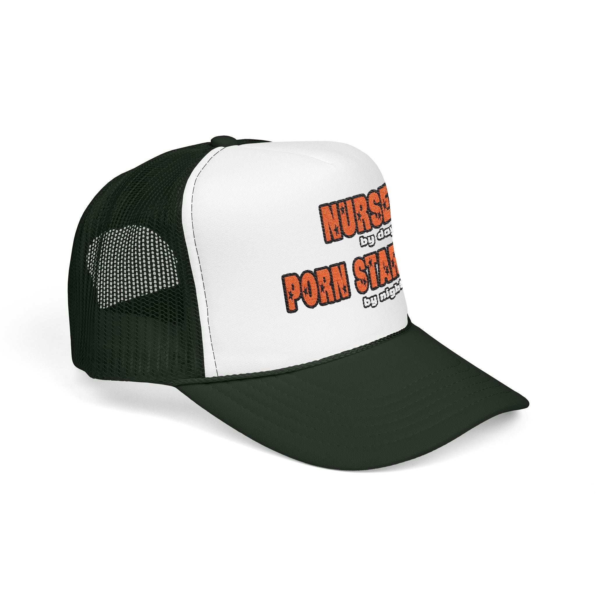 Nurse By Day...Porn Star By Night - Foam Trucker Hat