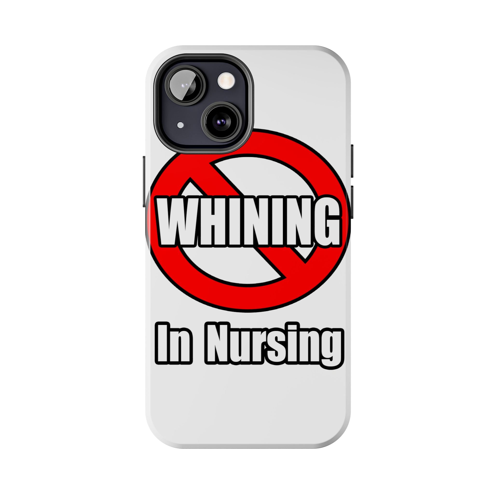 No Whining In Nursing - Tough Phone Cases