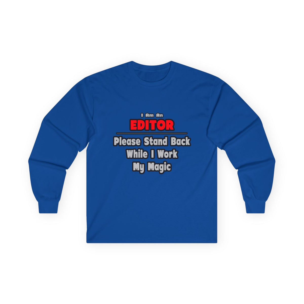 Editor ... Stand Back ... Work My Magic - Unisex Ultra Cotton Long Sleeve Tee