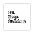 Eat. Sleep. Audiology - Square Stickers