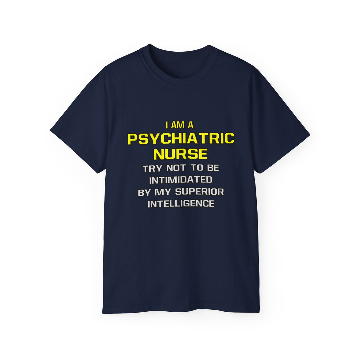 Psychiatric Nurse..Superior Intelligence - Unisex Ultra Cotton Tee