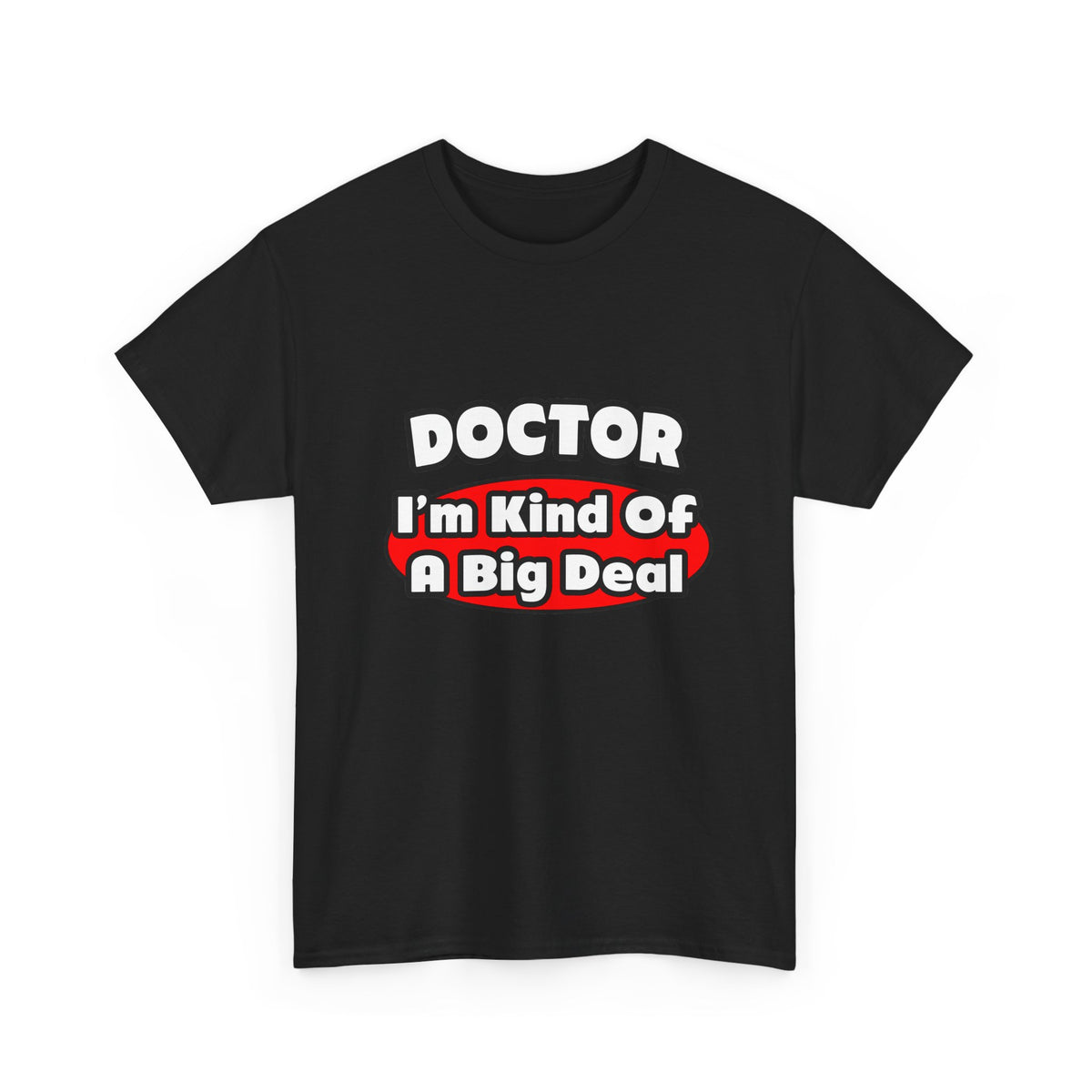 Doctor...Big Deal - Unisex Heavy Cotton Tee