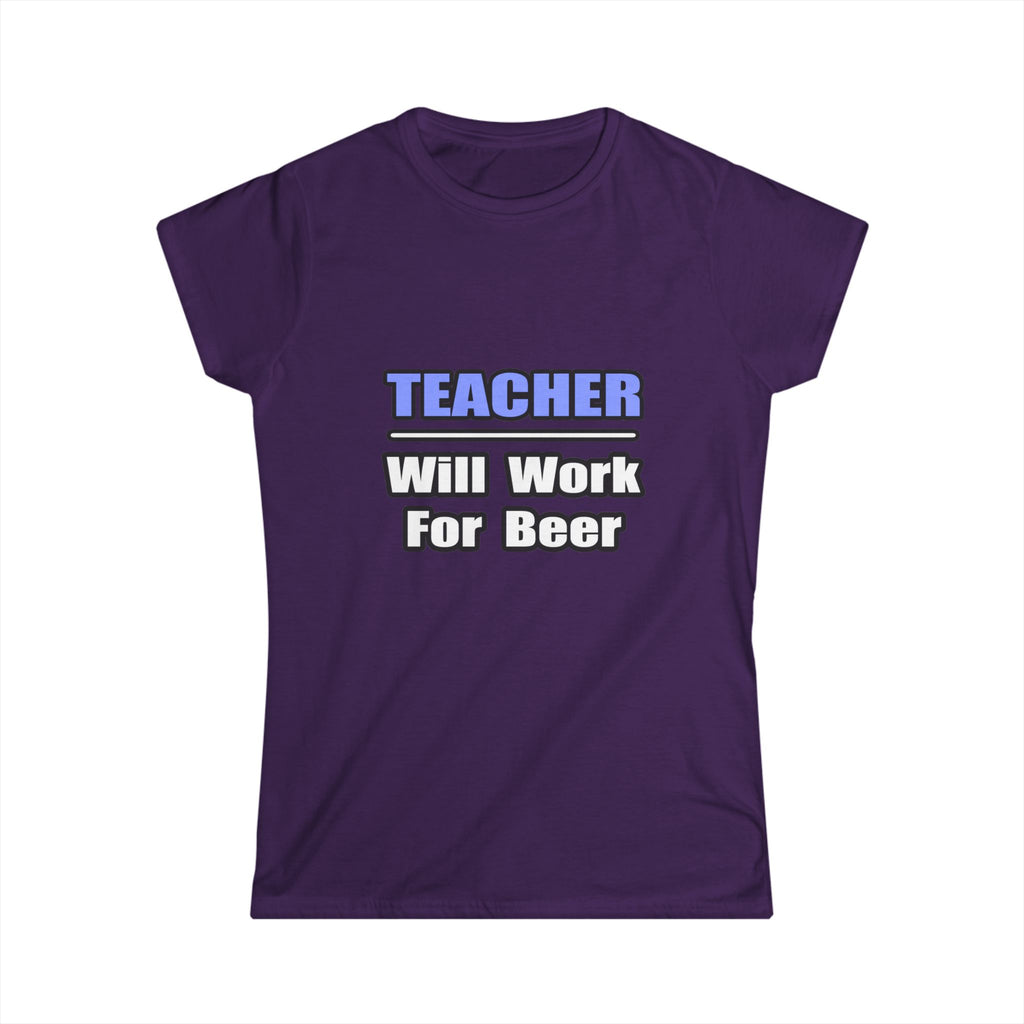 Teacher...Will Work For Beer - Women's Softstyle Tee