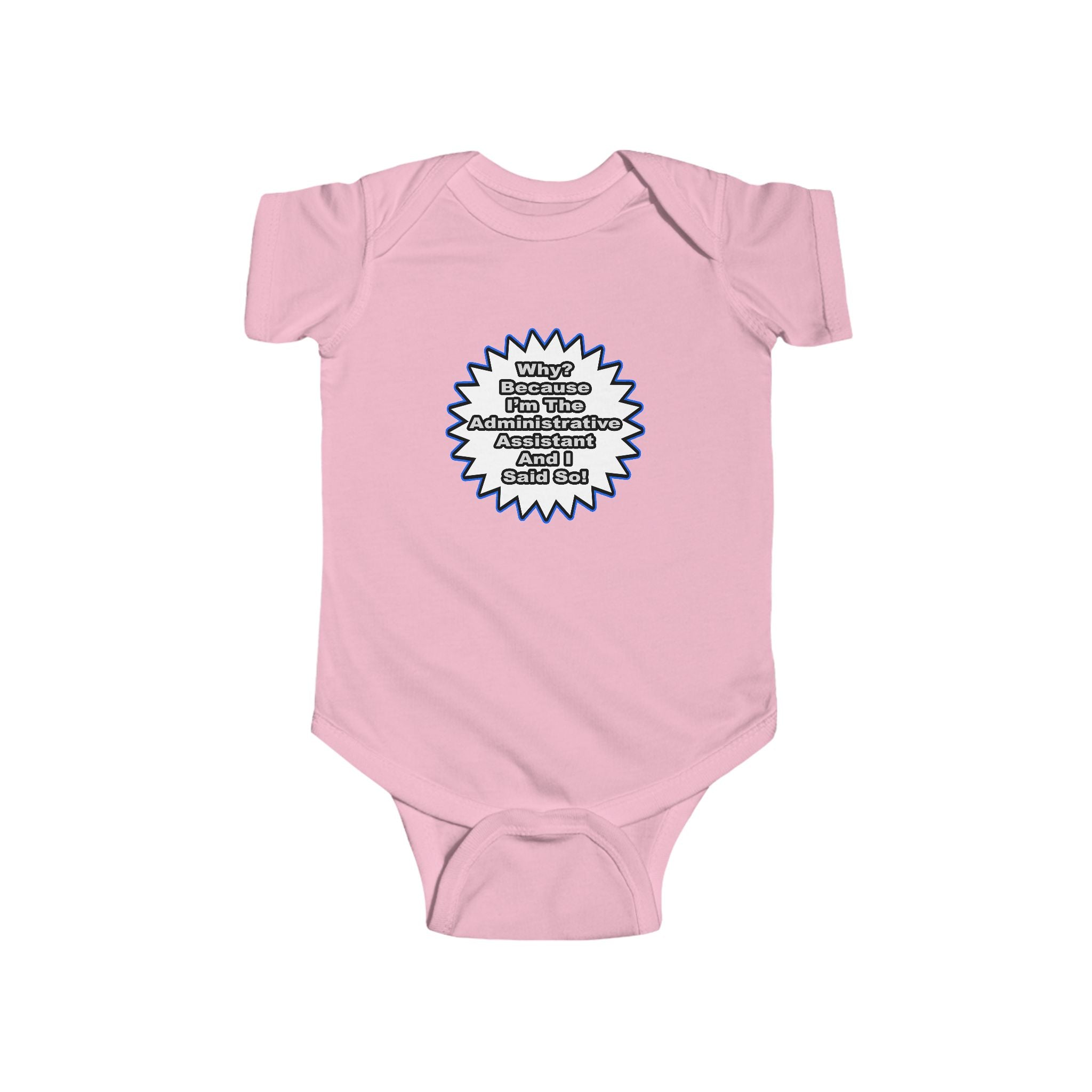 Administrative Assistant...Because I Said So - Infant Fine Jersey Bodysuit