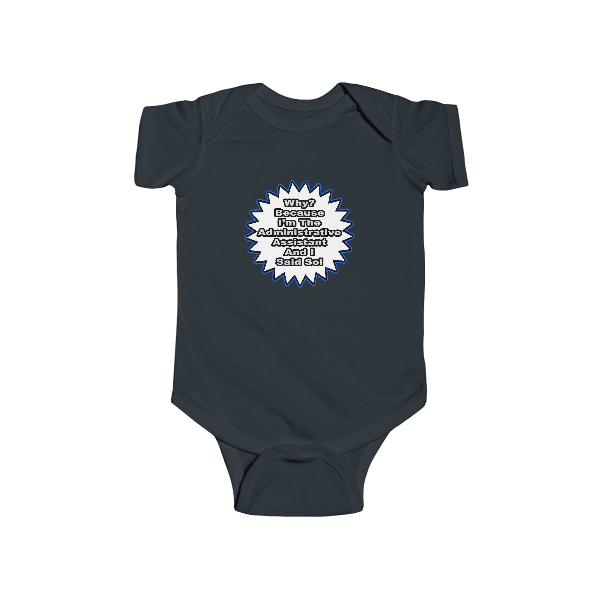 Administrative Assistant...Because I Said So - Infant Fine Jersey Bodysuit