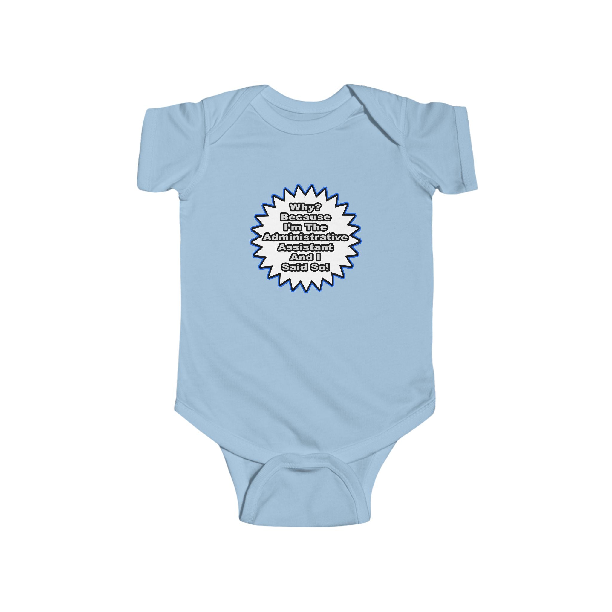 Administrative Assistant...Because I Said So - Infant Fine Jersey Bodysuit