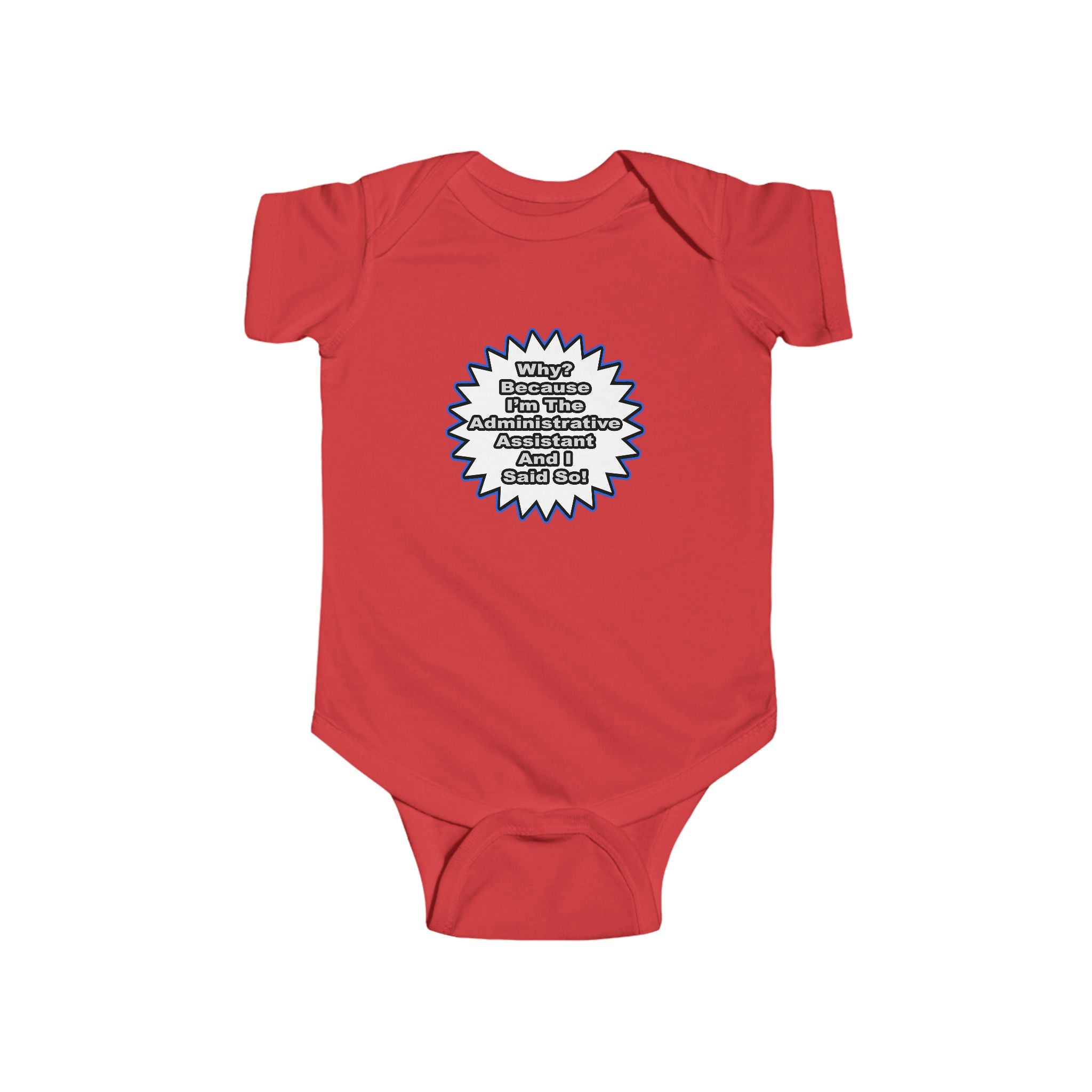 Administrative Assistant...Because I Said So - Infant Fine Jersey Bodysuit