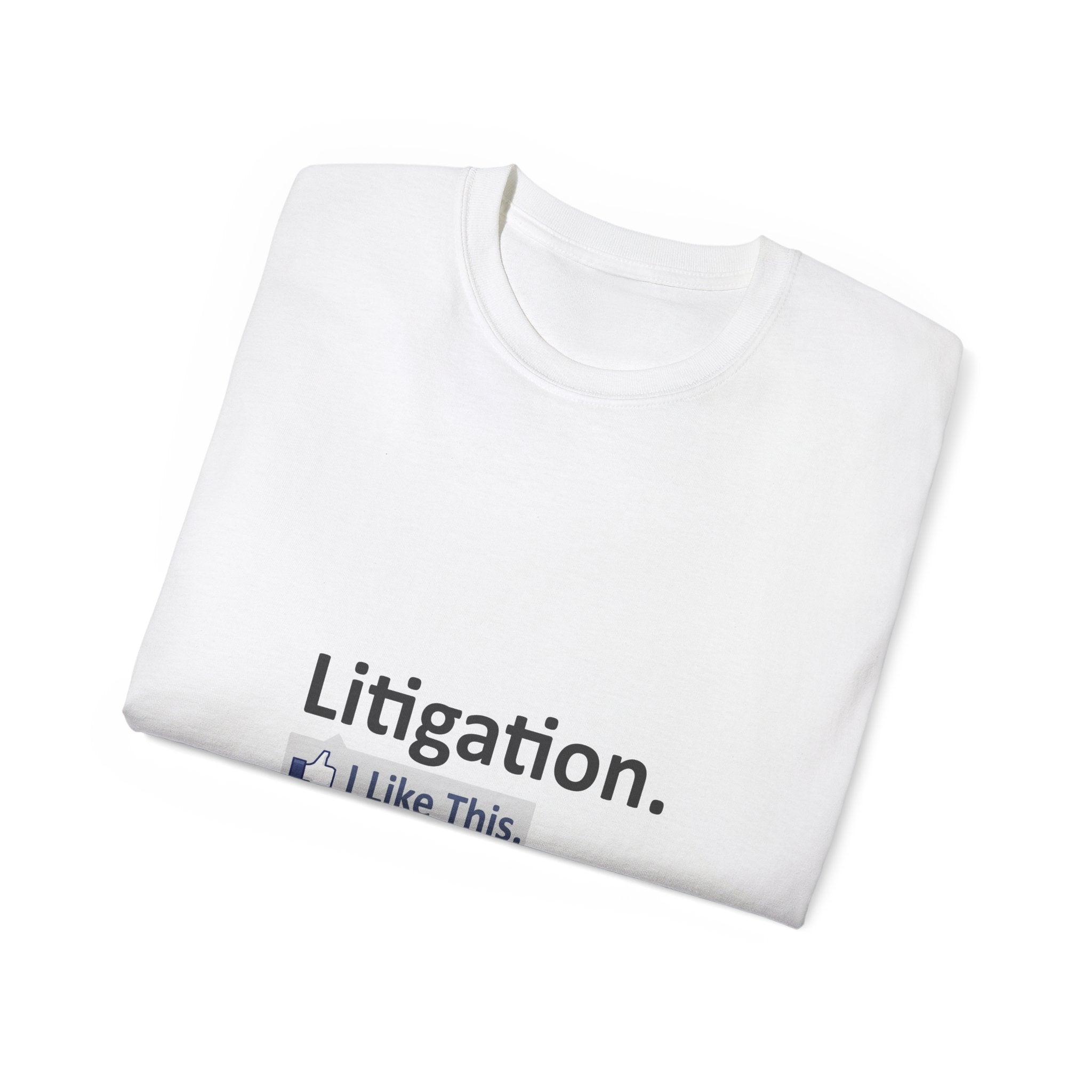 Litigation...I Like This - Unisex Ultra Cotton Tee