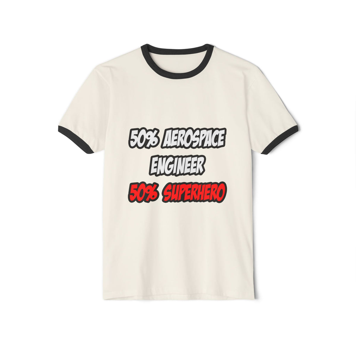 Half Aerospace Engineer...Half Superhero - Unisex Cotton Ringer T-Shirt