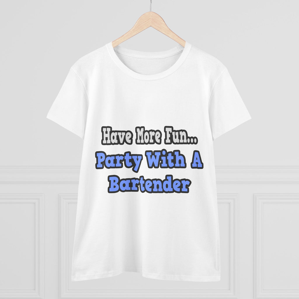 Party With A Bartender - Women's Midweight Cotton Tee