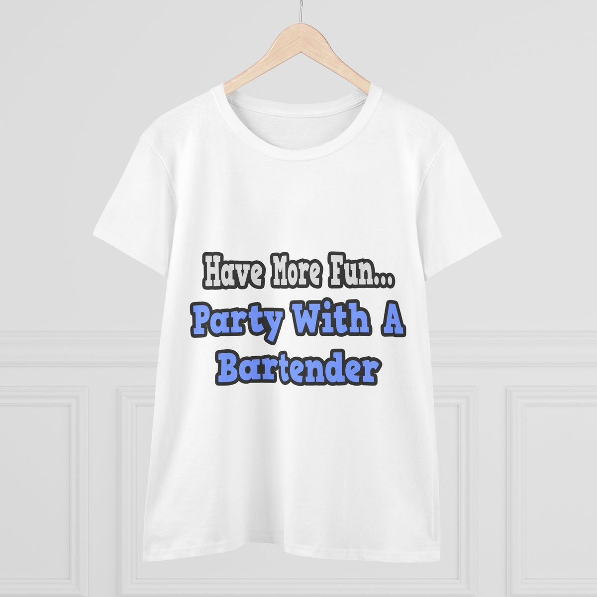 Party With A Bartender - Women's Midweight Cotton Tee