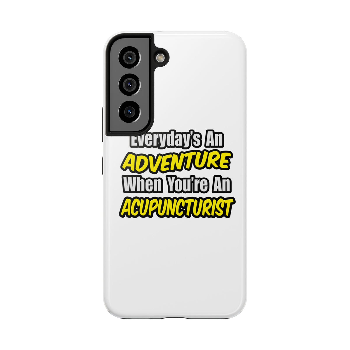 Everyday's An Adventure .. Acupuncturist - Tough Phone Cases