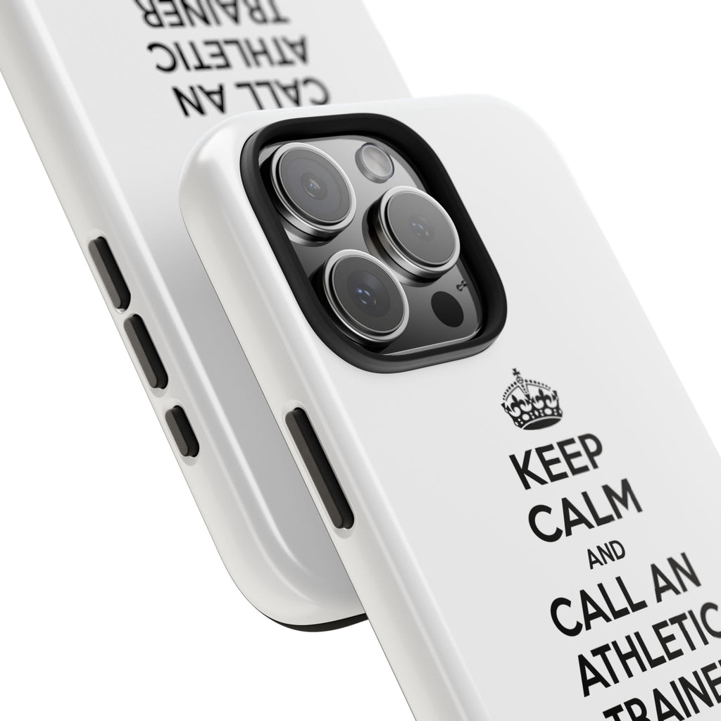 Keep Calm and Call an Athletic Trainer - Tough Phone Cases