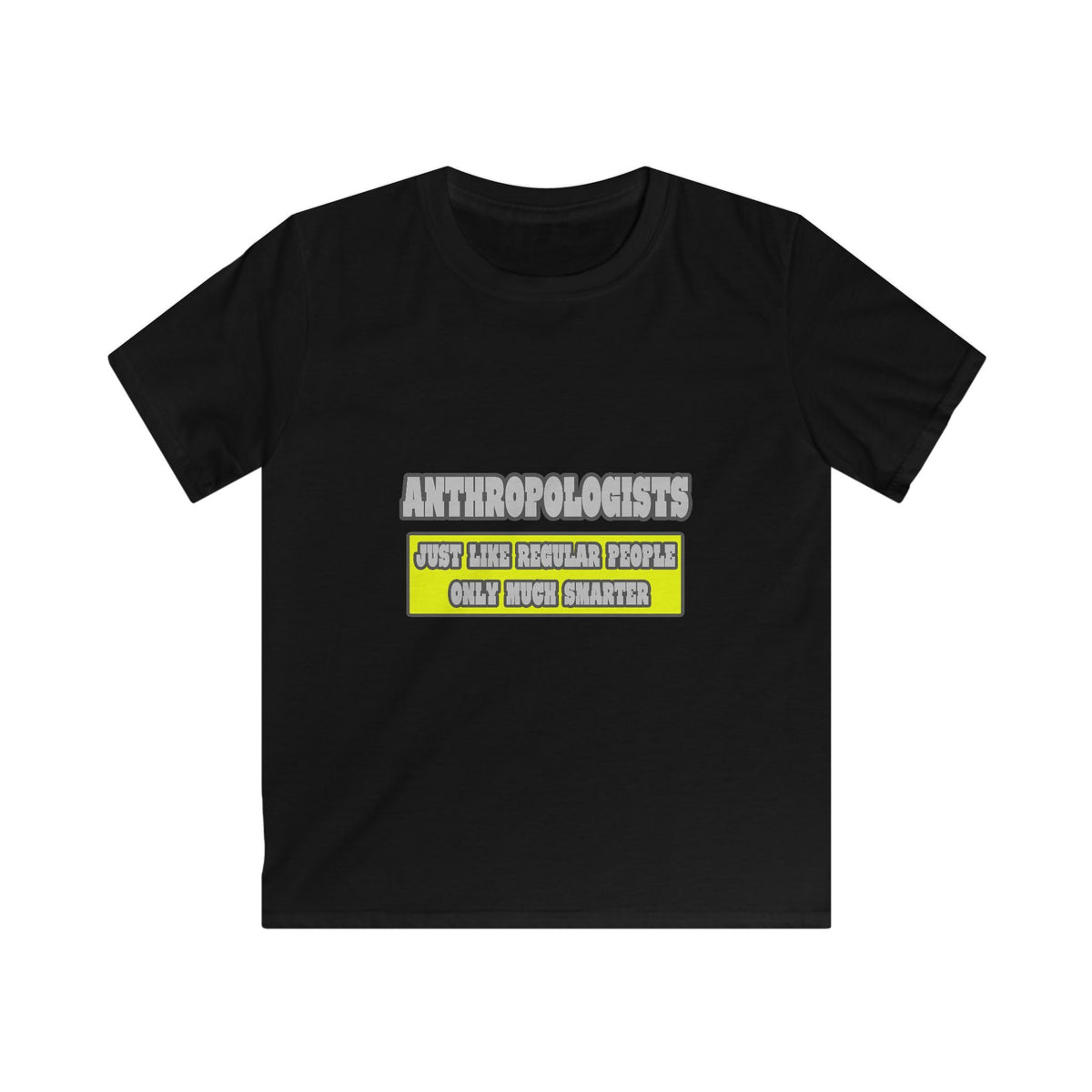Anthropologists...Much Smarter - Kids Softstyle Tee