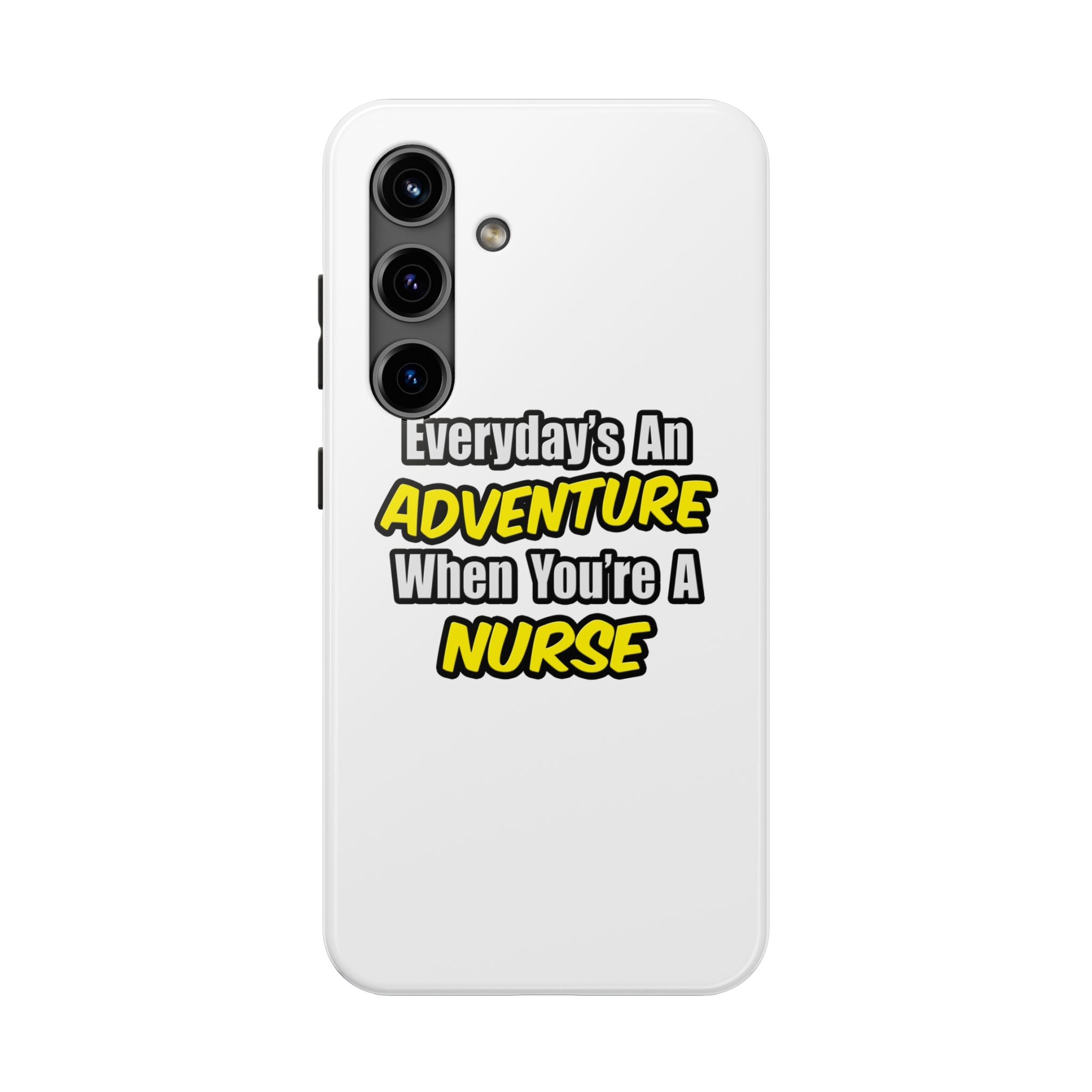 Nurse Phone Case – "Everyday's An Adventure When You're A Nurse" Tough Protective Cover
