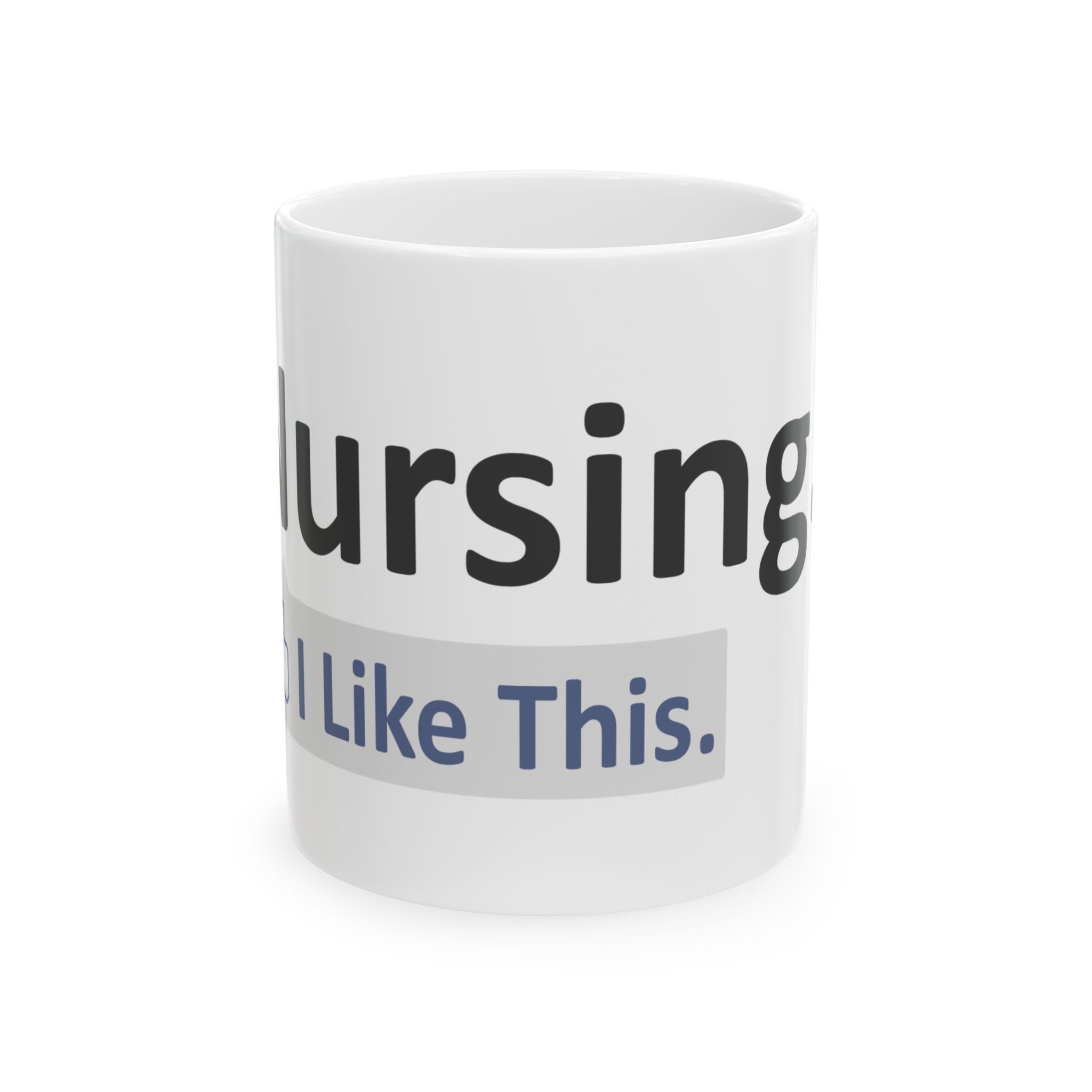 Nursing...I Like This - Ceramic Mug, (11oz, 15oz)