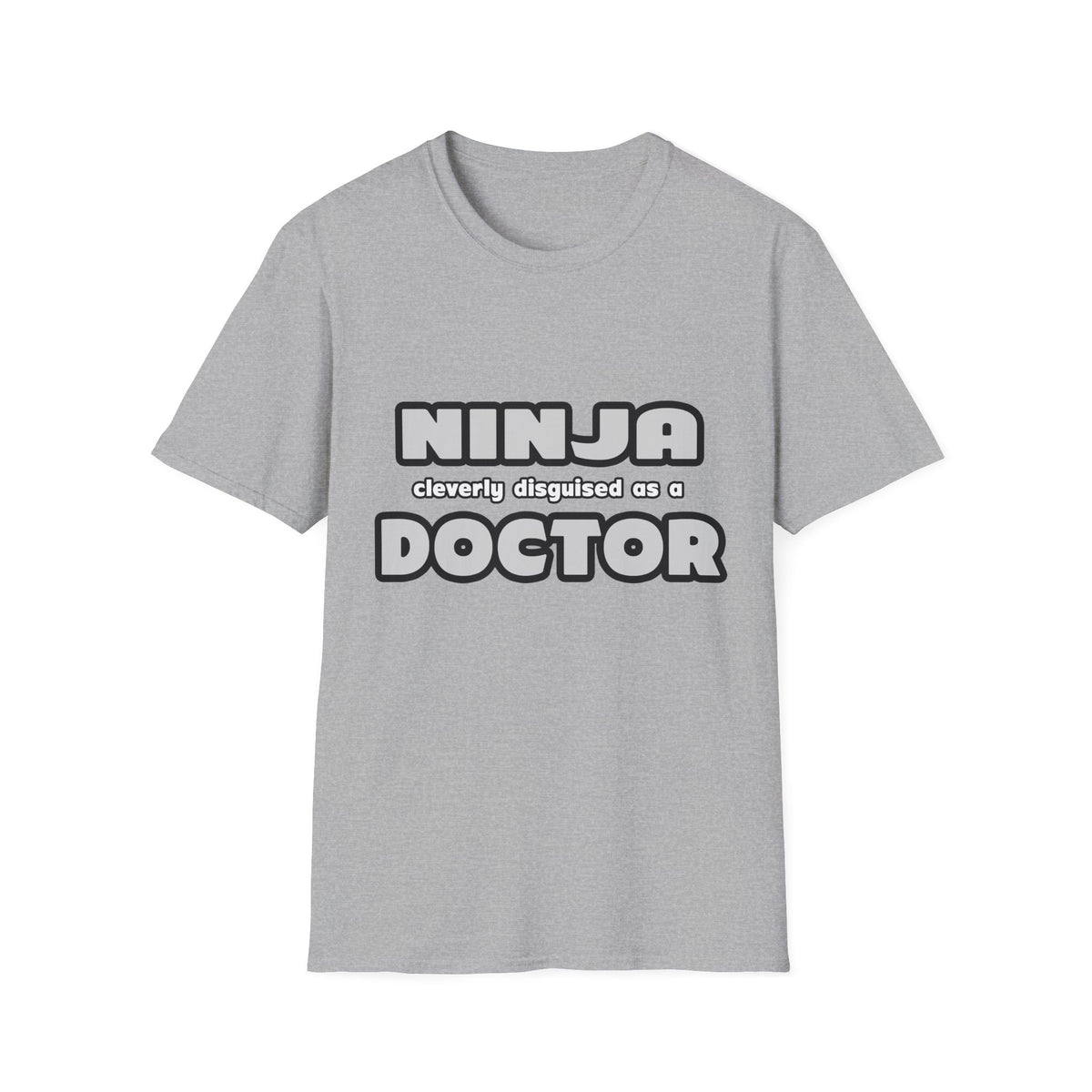 Ninja Cleverly Disguised As A Doctor - Unisex Softstyle T-Shirt
