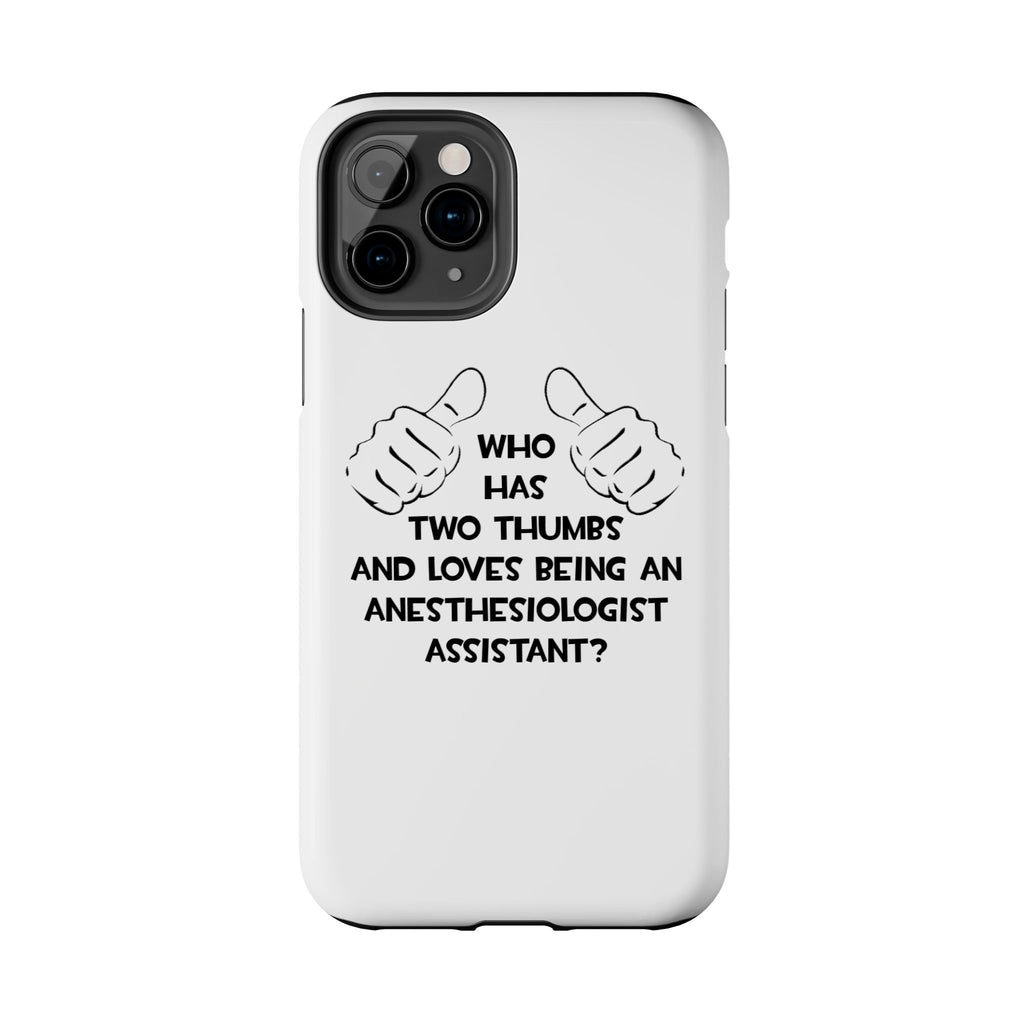 Two Thumbs .. Anesthesiologist Assistant - Tough Phone Cases