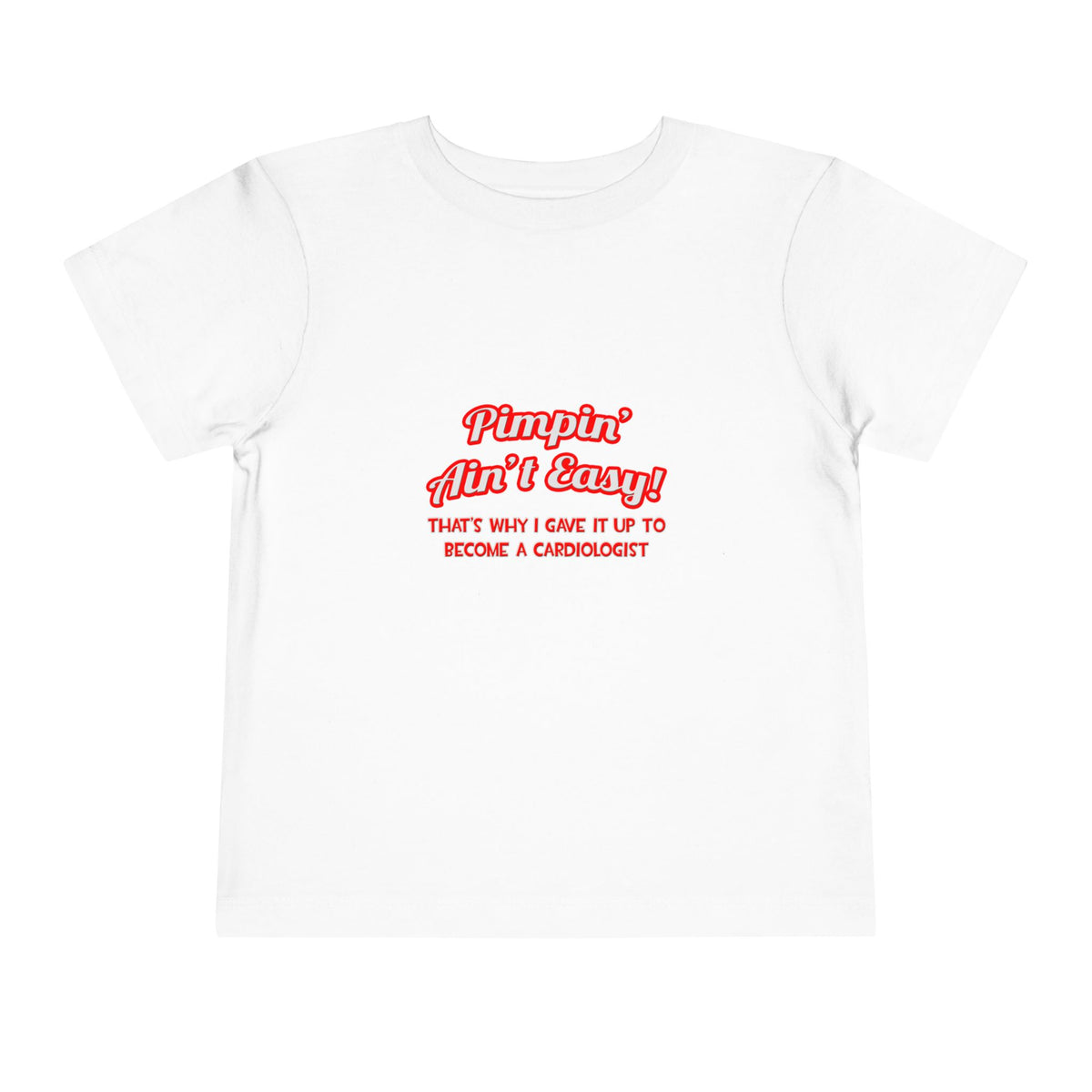 Pimpin' Ain't Easy .. Cardiologist - Toddler Short Sleeve Tee