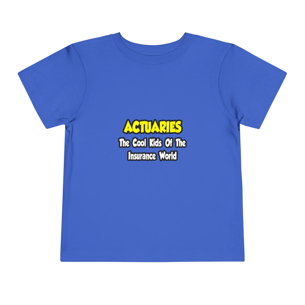 Actuaries...Cool Kids of Insurance World - Toddler Short Sleeve Tee