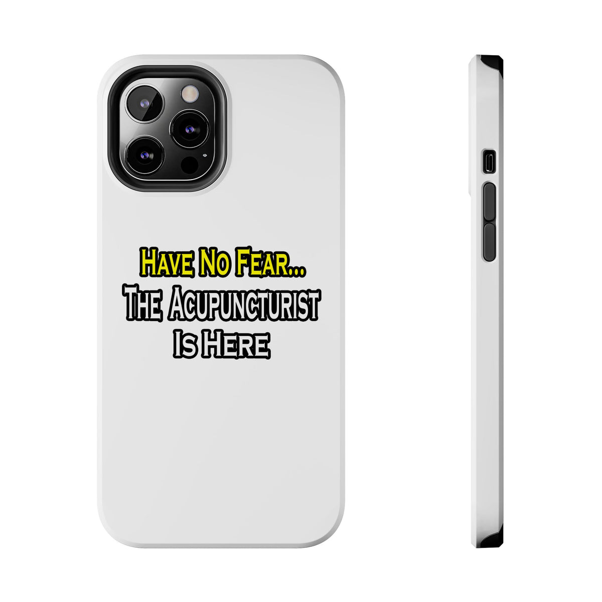 Have No Fear, Acupuncturist Is Here - Tough Phone Cases