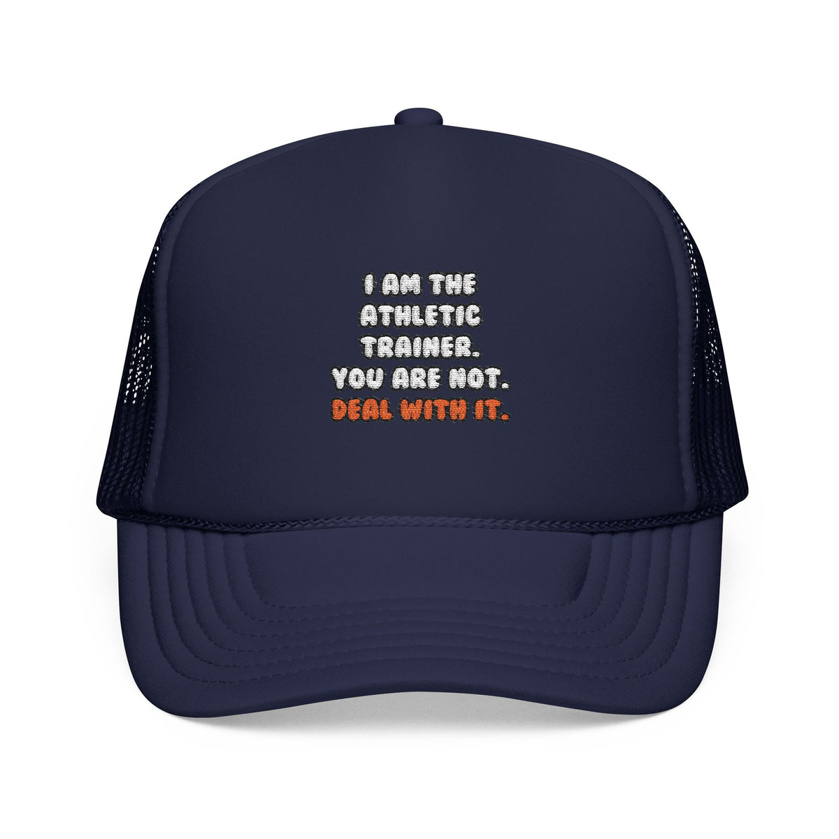 Deal With It ... Funny Athletic Trainer - Foam Trucker Hat