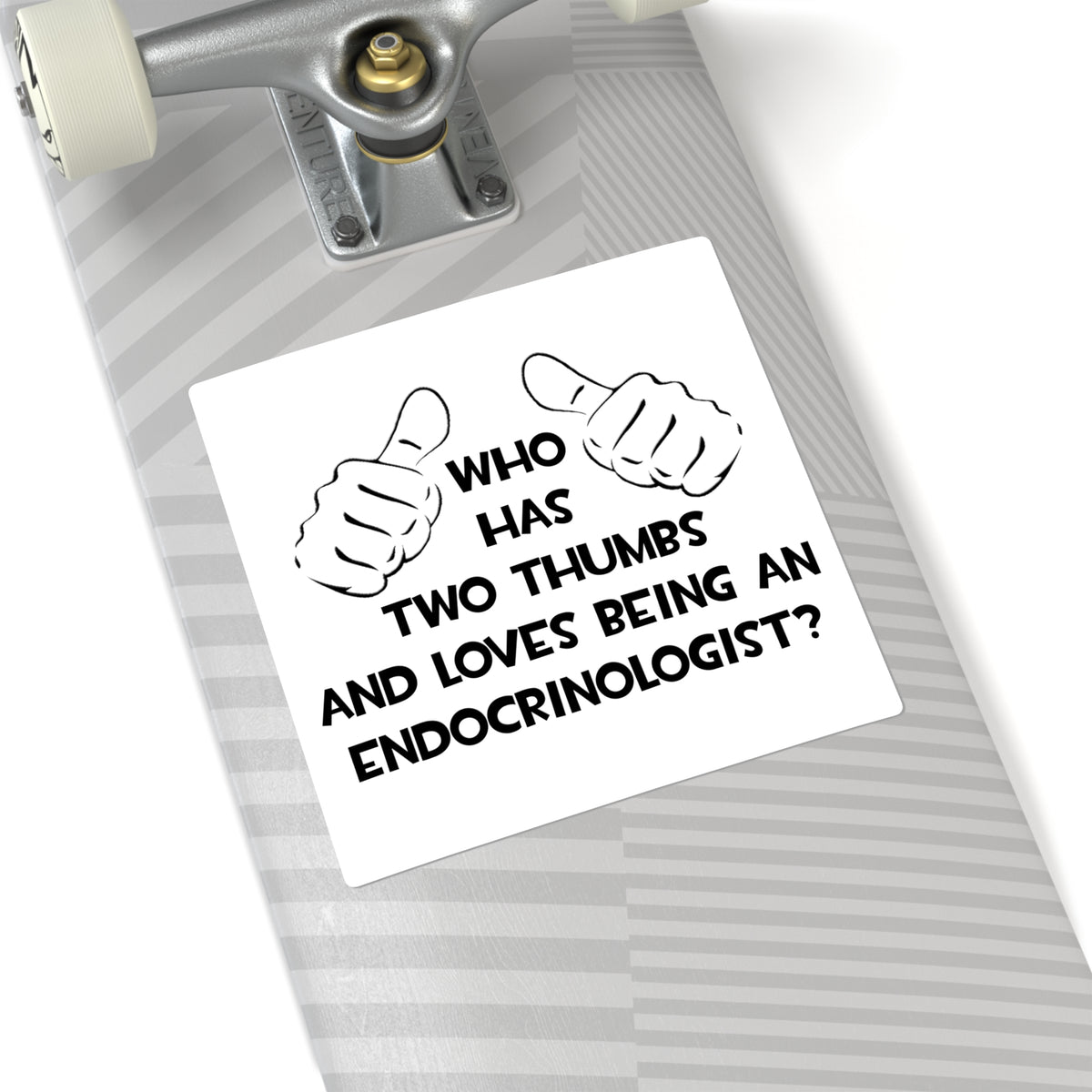 Two Thumbs and Loves Being an Endocrinologist - Square Stickers
