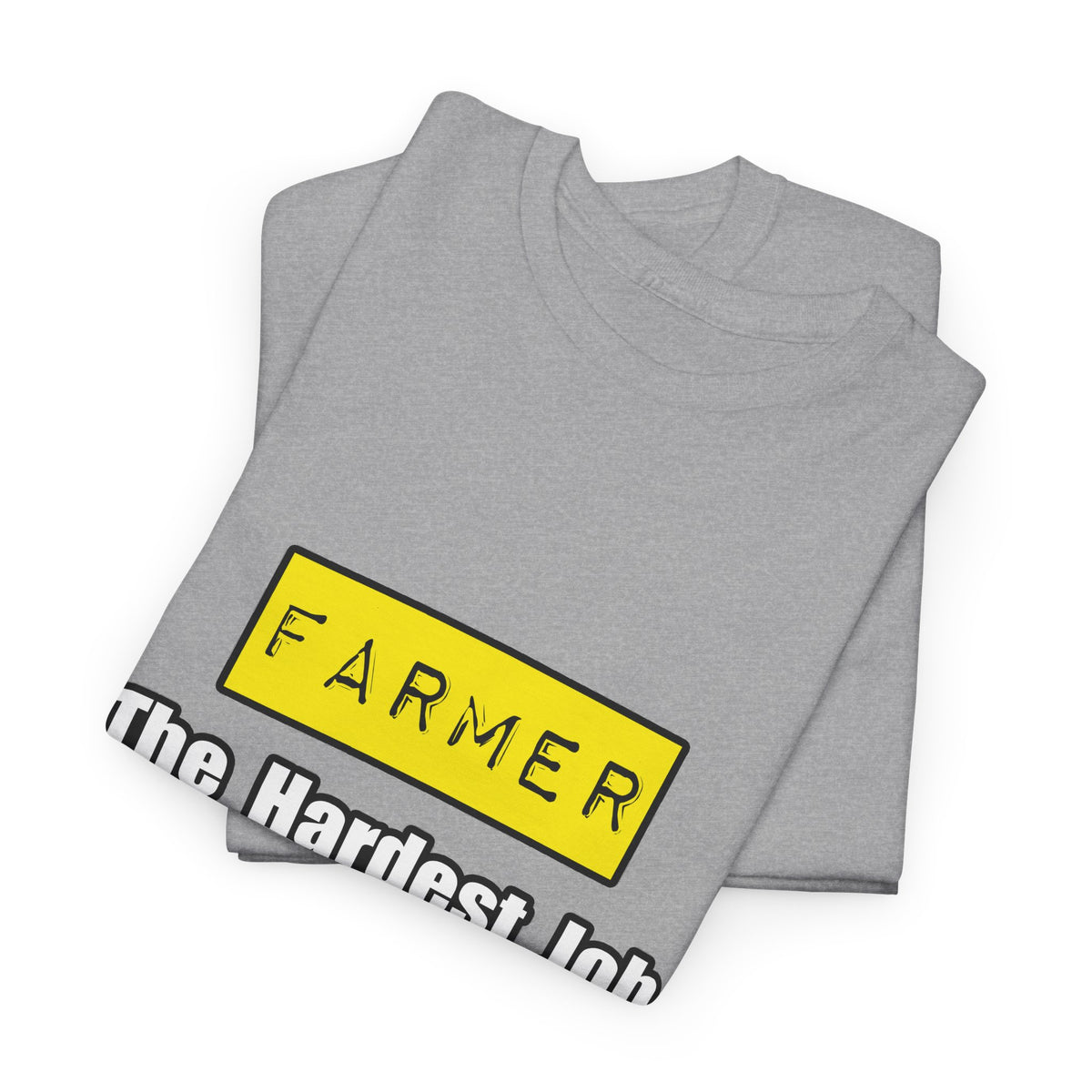 Farmer...Hardest Job You'll Ever Love - Unisex Heavy Cotton Tee