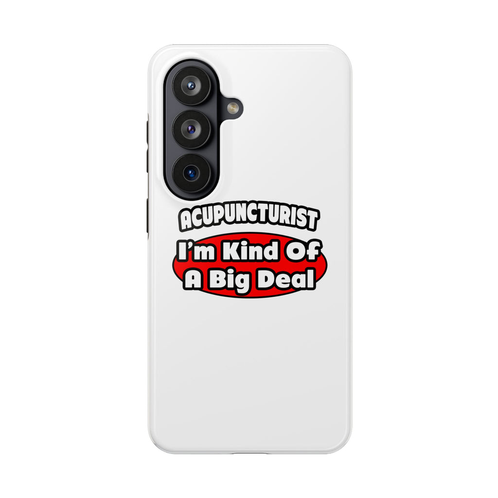 Acupuncturist ... Big Deal - Tough Phone Cases