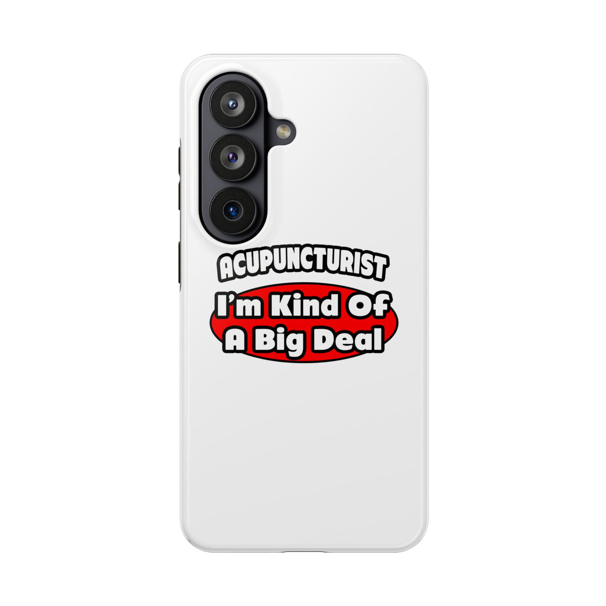 Acupuncturist ... Big Deal - Tough Phone Cases