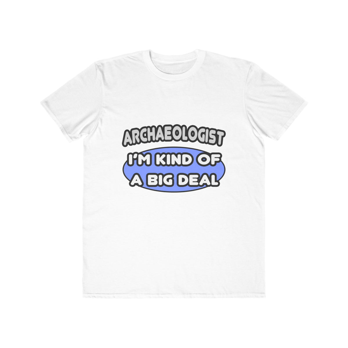 Archaeologist...Kind of a Big Deal - Men's Lightweight Fashion Tee