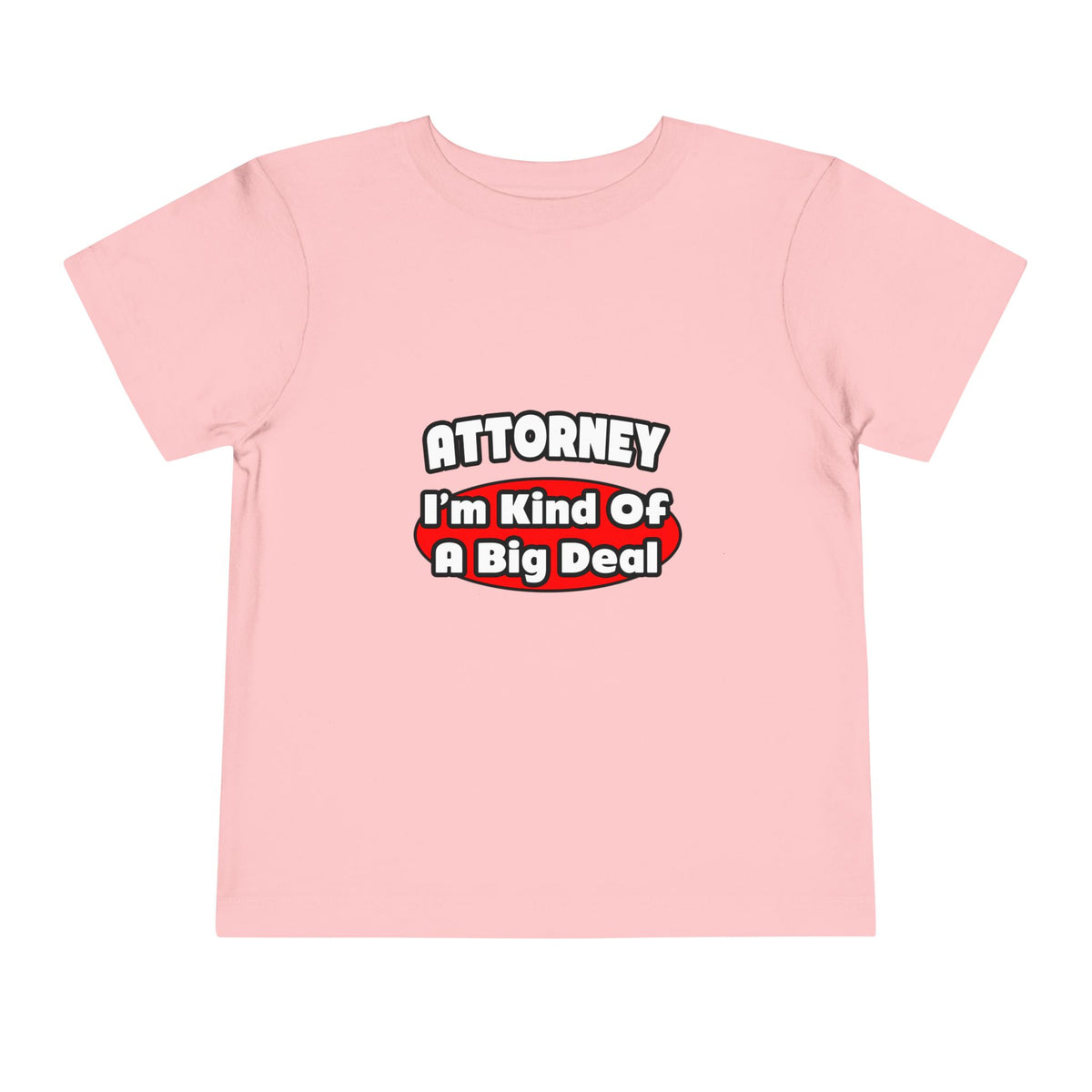 Attorney...Big Deal - Toddler Short Sleeve Tee
