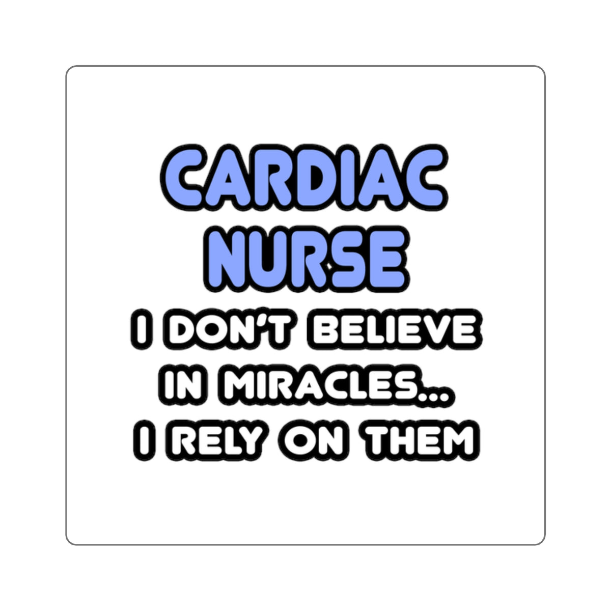 Miracles and Cardiac Nurses - Square Stickers