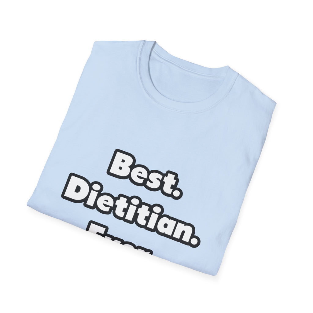 Best. Dietitian. Ever - Unisex Softstyle T-Shirt