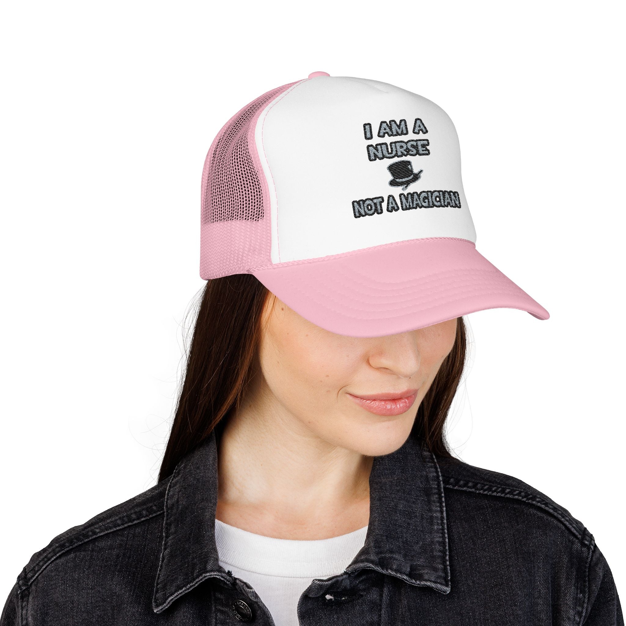 I Am A Nurse ... Not A Magician - Foam Trucker Hat