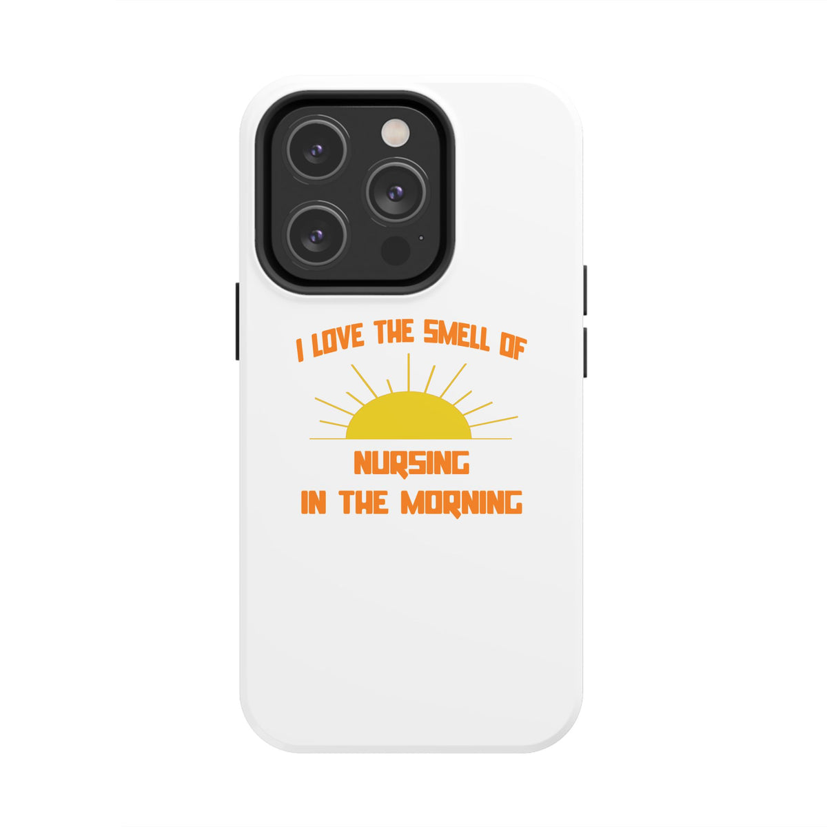 Smell of Nursing in the Morning - Tough Phone Cases