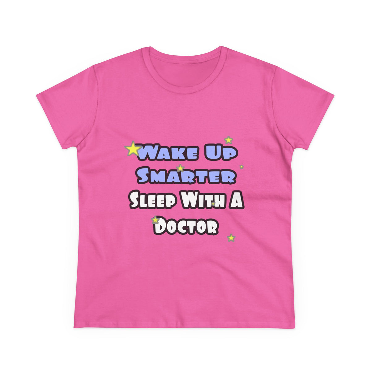 Wake Up Smarter...Sleep With a Doctor - Women's Midweight Cotton Tee