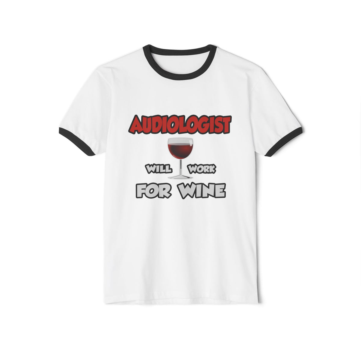 Audiologist ... Will Work For Wine - Unisex Cotton Ringer T-Shirt