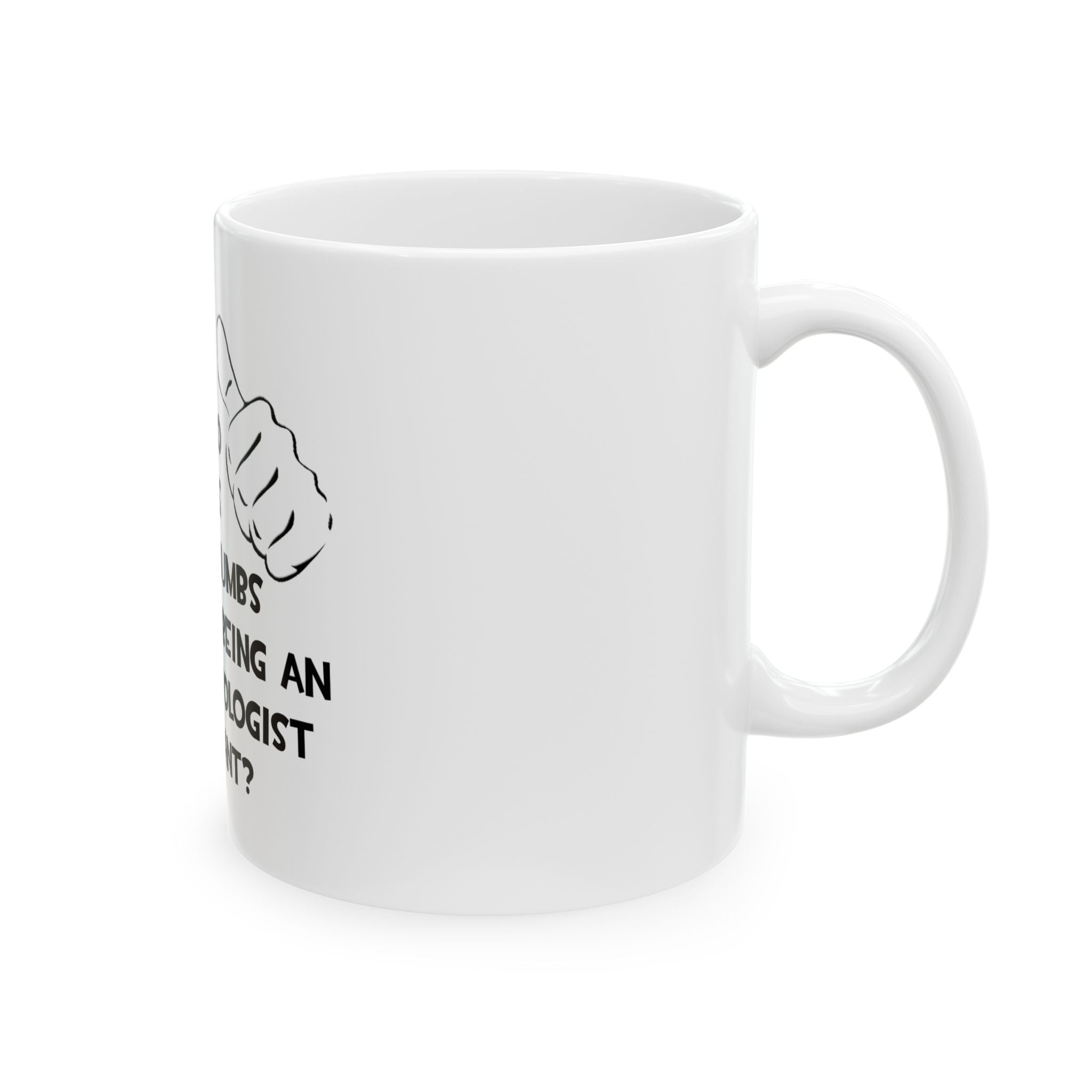 Two Thumbs .. Anesthesiologist Assistant - Ceramic Mug, (11oz, 15oz)