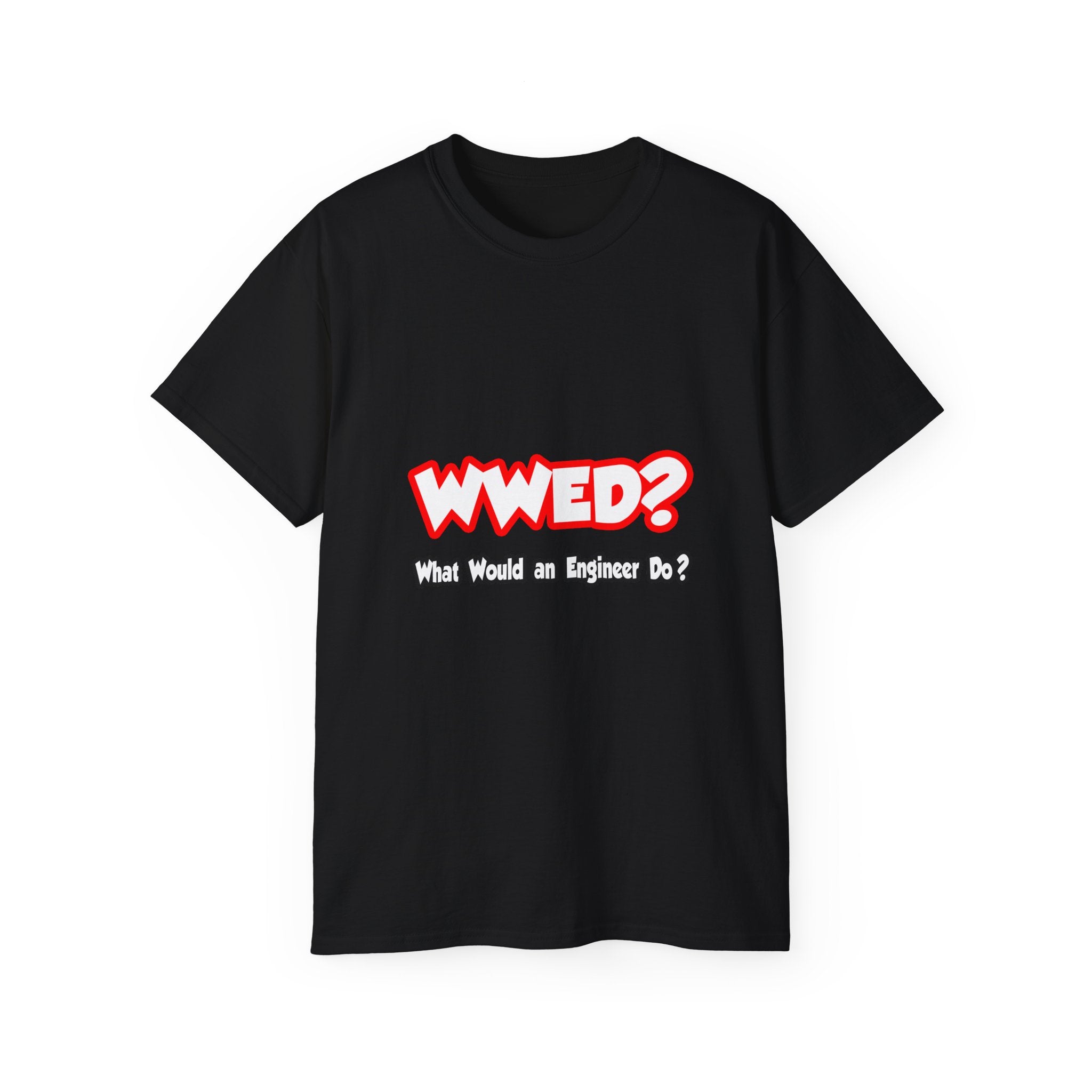 WWED...What Would an Engineer Do - Unisex Ultra Cotton Tee